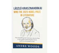 The Hungarian author László Krasznahorkai wins the 2025 Nobel Prize in Literature: His compelling and visionary oeuvre that, in the midst of apocalyptic terror, reaffirms the power of art