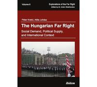 The Hungarian Far Right: Social Demand, Political Supply, and International Context: 6 (Explorations of the Far Right)