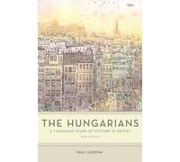 The Hungarians: A Thousand Years of Victory in Defeat