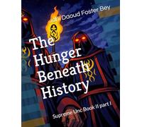 The Hunger Beneath History: Supreme Unc Book II part I