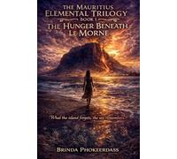 The Hunger Beneath Le Morne: 1 (The Mauritius Elemental Trilogy)