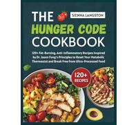 The Hunger Code Cookbook: 120+ Fat-Burning, Anti-Inflammatory Recipes Inspired by Dr. Jason Fung’s Principles to Reset Your Metabolic Thermostat and Break Free from Ultra-Processed Food