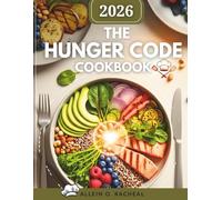 The Hunger Code Cookbook 2026: Hormone-Balancing Recipes to Master Physical, Emotional & Social hunger for a better metabolic health