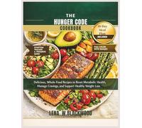 The hunger code cookbook: Delicious, Whole-Food Recipes to Reset Metabolic Health, Manage Cravings, and Support Healthy Weight Loss (Healthy Diet Cookbooks)