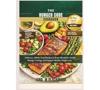 The hunger code cookbook: Delicious, Whole-Food Recipes to Reset Metabolic Health, Manage Cravings, and Support Healthy Weight Loss (Healthy Diet Cookbooks)