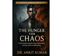 The Hunger for Chaos: Every human secretly craves destruction, because order is suffocating. (The Naked Mind Series)