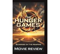 The Hunger Games: Sunrise on the Reaping Movie Review: Cinematic Analysis and Deep-Dive Guide Exploring the 50th Games, Haymitch's Dark Origin, and the Hidden Themes of Panem