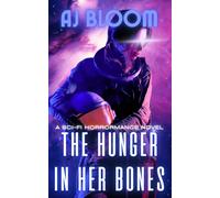 The Hunger in Her Bones: An Adult Sci-Fi Horrormance Novel