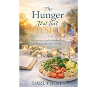 The Hunger That Isn’t Physical: The Spiritual and Scientific Roots of Overeating and Cravings