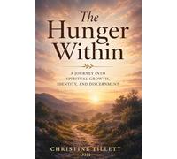 The Hunger Within: A Journey into Spiritual Growth, Identity, and Discernment