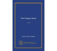 The hungry heart: a novel
