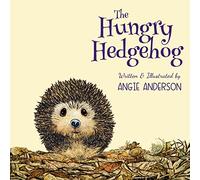 The Hungry Hedgehog: Inspiring Children To Care About Garden Wildlife
