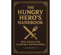 The Hungry Hero's Handbook