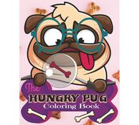The Hungry Pug: Snack attack Coloring Book