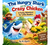 The Hungry Shark and the Crazy Chicken: A Funny Adventure for Little Readers