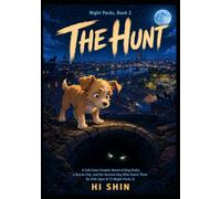 The Hunt: A Full-Color Graphic Novel of Dog Packs, a Secret City, and the Ancient Dog Who Hunts Them for Kids Ages 8-12 (Night Packs)