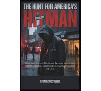 The Hunt for America's Deadliest Hitman: How José Manuel Martínez Became a Merciless Cartel Assassin, Claiming Over 40 Lives Across the U.S. (Prime Discovery)