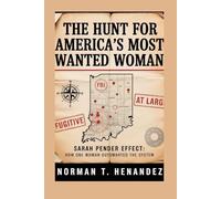 THE HUNT FOR AMERICA'S MOST WANTED WOMAN: SARAH PENDER:HOW ONE WOMAN OUTSMARTED THE SYSTEM