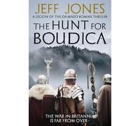 The Hunt For Boudica: The war in Britannia is far from over...: 4 (Legion of the Damned Roman Thrillers)