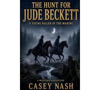 The Hunt For Jude Beckett: A Young Killer In The Making: A Western Adventure (A Reno Gates Western)