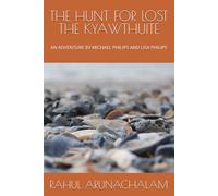 THE HUNT FOR LOST THE KYAWTHUITE: AN ADVENTURE BY MICHAEL PHILIPS AND LISA PHILIPS