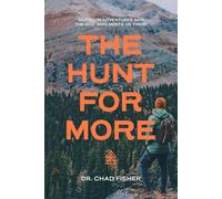 The Hunt For More: Outdoor Adventures And The God Who Meets Us There