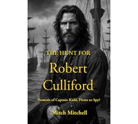 The Hunt for Robert Culliford: Nemesis of Captain Kidd, Pirate, Royalist or Spy?: 5