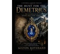 The Hunt for the Demetrius: The Guardians of Saint Philippe Abbey a Historical Mystery Thriller