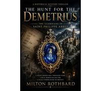 The Hunt for the Demetrius: The Guardians of Saint Philippe Abbey a Historical Mystery Thriller