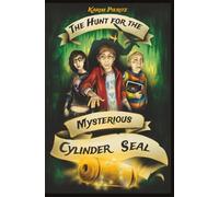 The Hunt for the Mysterious Cylinder Seal - A High-Stakes Thriller for Young Adults Ages 13-16: Academy Mystery: Ancient Secrets meet AI