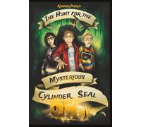 The Hunt for the Mysterious Cylinder Seal: A YA boarding-school mystery of ancient riddles, immortal knights, and a race to save a girl (ages 13-16) (Mysterious Hunt)
