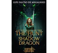 The Hunt for the Shadow Dragon (Legends of Elessia - Lost Elven Realms)