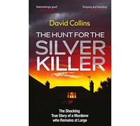 The Hunt for the Silver Killer: The Shocking True Story of a Murderer who Remains at Large