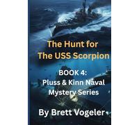 The Hunt for The USS Scorpion: BOOK 4: The Pluss & Kinn Naval Mystery Series