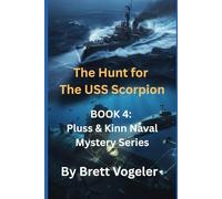 The Hunt for The USS Scorpion: BOOK 4: The Pluss & Kinn Naval Mystery Series