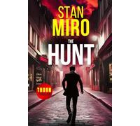 THE HUNT: "For them, nothing and no one will be able to stop him.": 1 (The Gurvan Thorn Series)