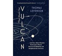 The Hunt for Vulcan: . . . And How Albert Einstein Destroyed a Planet, Discovered Relativity, and Deciphered the Universe