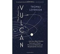 The Hunt for Vulcan: . . . and How Albert Einstein Destroyed a Planet, Discovered Relativity, and Deciphered the Universe