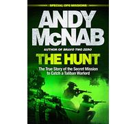 The Hunt: The True Story of the Secret Mission to Catch a Taliban Warlord