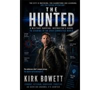 The Hunted: A Military Survival Instructor’s Guide to Evading in an Ever-Connected World