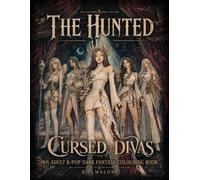 The Hunted: Cursed Divas: AN ADULT K-POP DARK FANTASY COLOURING BOOK