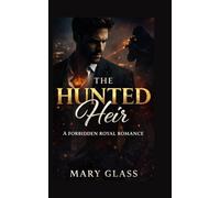 The Hunted Heir: A Forbidden Royal Romance (Enemies to Lovers Romance Series)