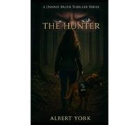 The Hunter: A Dannie Bauer Thriller Series