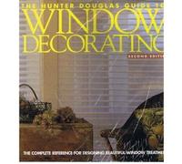 The Hunter Douglas Guide to Window Decorating: The Complete Reference Guide for Designing Beautiful Window Treatments.