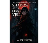 The Hunter in the Veil Book One: Shadow of the First Veil (The Hunter In The Veil Series)