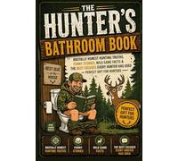 The Hunter’s Bathroom Book: Brutally Honest Hunting Truths, Funny Stories, Wild Game Facts & The Best Excuses Every Hunter Has Used - Perfect Gift for Hunters -