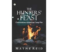 The Hunters Feast: Conversations Around the Camp Fire