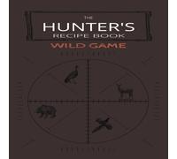 The Hunter's Recipe Book WIld Game: Wild Game Recipe Book | Birthday Gift Man | Wild Game Cookbook