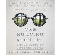 The hunting accident: a true story of crime and poetry