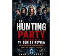 The Hunting Party Season 2 Tv Series Review: A Deep Dive into the Story, Characters, Themes, and Narrative Evolution